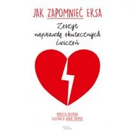 Poradniki psychologiczne - Między Słowami Jak zapomnieć eksa - Adria Fruitos, Rebecca Beltran - miniaturka - grafika 1