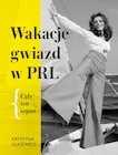 Publicystyka - Wakacje gwiazd w PRL. Cały ten szpan - miniaturka - grafika 1