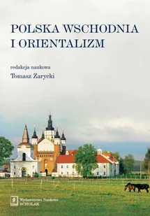 Polska Wschodnia i Orientalizm - SCHOLAR - Historia świata Polska Wschodnia i Orientalizm - SCHOLAR - Historia świata - miniaturka - grafika 1
