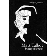 Religia i religioznawstwo - Rosemaria Matt Talbot. Święty alkoholik Grzegorz Jakielski - miniaturka - grafika 1