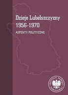 Technika - Dzieje Lubelszczyzny 1956-1970 Aspekty polityczne - Tomasz Osiński, Mariusz Mazur - miniaturka - grafika 1