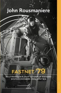 Nautica Fastnet '79. Najtragiczniejszy sztorm w historii współczesnego żeglarstwa Rousmaniere John - Felietony i reportaże - miniaturka - grafika 1
