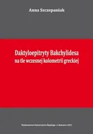 Pomoce naukowe - Daktyloepitryty Bakchylidesa na tle wczesnej... - Anna Szczepaniak - miniaturka - grafika 1