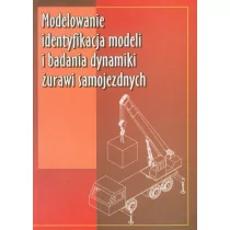 Modelowanie identyfikacja modeli i badania dynamiki żurawi samojezdnych - Posadała Bogdan, Cekus Dawid, Wilczak Roman - Fizyka i astronomia - miniaturka - grafika 1