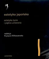 Książki o kulturze i sztuce - Estetyka Japońska. Estetyka Życia i Piękno Umierania. Antologia - miniaturka - grafika 1