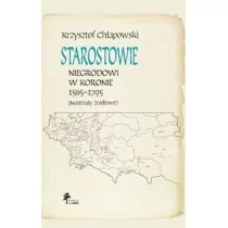 Chłapowski Krzysztof Starostowie niegrodowi w Koronie 1565-1795 Materiały Ľródłowe - Archeologia - miniaturka - grafika 1