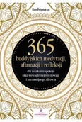 Poradniki hobbystyczne - 365 buddyjskich medytacji, afirmacji i refleksji dla uzyskania spokoju oraz wewnętrznej równowagi i harmonijnego zdrowia - miniaturka - grafika 1