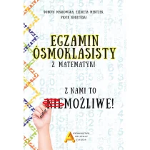 Egzamin ośmioklasisty z matematyki z nami to możliwe! Mentzen Elżbieta Masłowska Dorota Nodzyński Piotr