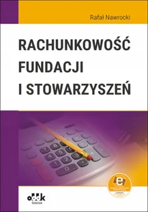 Rachunkowość fundacji i stowarzyszeń z suplementem elektronicznym - Rafał Nawrocki - książka - Finanse, księgowość, bankowość - miniaturka - grafika 1