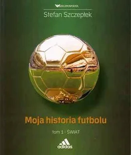 Świat. Moja historia futbolu. Tom 1 - Wywiady - miniaturka - grafika 1