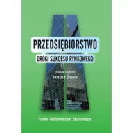 Biznes - Przedsiębiorstwo, Drogi sukcesu rynkowego - JANUSZ ŻUREK - miniaturka - grafika 1