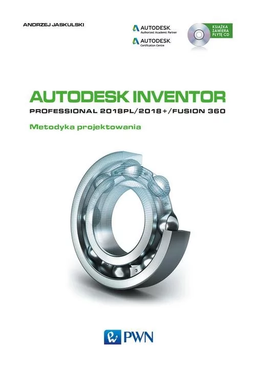 Wydawnictwo Naukowe PWN AUTODESK INVENTOR PROFESSIONAL 2018PL / 2018+ / FUSION 360 METODYKA PROJEKTOWANIA - ANDRZEJ JASKULSKI