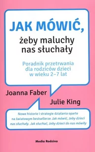 Media Rodzina JAK MÓWIĆ ŻEBY MALUCHY NAS SŁUCHAŁY WYD KIESZONKOWE JOANNA FABER - Poradniki dla rodziców - miniaturka - grafika 1
