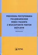 Książki medyczne - Młynarski Rafał Procedura postępowania pielęgniarskiego wobec pacjenta z wszczepionym portem dożylnym - miniaturka - grafika 1