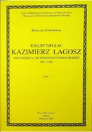 Biografie i autobiografie - Ksiądz Infułat Kazimierz Lagosz jako rządca archidiecezji wrocławskiej 1951 1956 - miniaturka - grafika 1