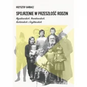 Historia świata - PDN Spojrzenie w przeszłość rodzin Mysakowskich, Nowakowskich, Kucharskich i Gryblewskich Krzysztof Garbacz - miniaturka - grafika 1