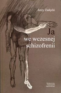 Ja we wczesnej schizofrenii - Jerzy Zadęcki - Książki medyczne - miniaturka - grafika 2