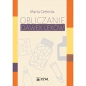 Książki medyczne - Wydawnictwo Lekarskie PZWL Obliczanie dawek leków - Czekirda Marta - miniaturka - grafika 1