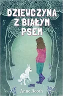 Baśnie, bajki, legendy - Akapit-Press Dziewczyna z białym psem - Anne Booth - miniaturka - grafika 1
