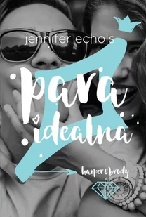Echols Jennifer Para idealna - mamy na stanie, wyślemy natychmiast - Powieści - miniaturka - grafika 1