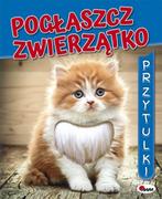 Powieści i opowiadania - Pogłaszcz Zwierzątko Przytulki Mirosława Kwiecińska - miniaturka - grafika 1