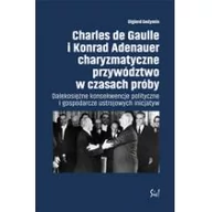 Historia świata - Sic Charles de Gaulle i Konrad Adenauer charyzmatyczne przywództwo w czasach próby - Olgierd Gedymin - miniaturka - grafika 1