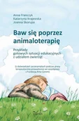 E-booki - podręczniki - Anna Franczyk, Katarzyna Krajewska, Joanna Skorupa Baw się poprzez animaloterapię - miniaturka - grafika 1