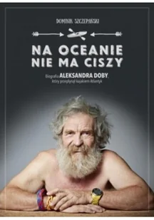 Agora Na oceanie nie ma ciszy - Dominik Szczepański - Felietony i reportaże - miniaturka - grafika 2