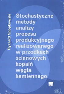 Stochastyczne metody analizy procesu produkcyjnego realizowanego w przodkach ścianowych kopalń węgla kamiennego - Technika - miniaturka - grafika 1