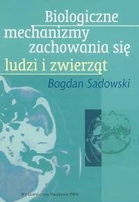 Biologiczne Mechanizmy Zachowania się Ludzi i Zwierząt - Pedagogika i dydaktyka - miniaturka - grafika 1