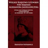Historia świata - Napoleon V Wielkie ksiestwo litewskie pod rzadami Aleksandra Jagiellonczyka - Krzysztof Pietkiewicz - miniaturka - grafika 1