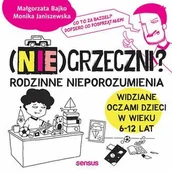 Audiobooki - poradniki - (Nie)grzeczni? Rodzinne nieporozumienia widziane oczami dzieci w wieku 6 - 12 lat - miniaturka - grafika 1