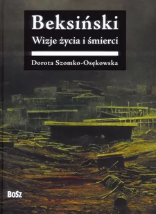 Beksiński Wizje życia i śmierci Nowa - Książki o kulturze i sztuce - miniaturka - grafika 1