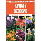 Dom i ogród - Kwiaty ozdobne. Uprawa, pielęgnacja - miniaturka - grafika 1