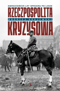Rzeczpospolita kryzysowa. Dwadzieścia lat spaceru po linie - E-booki - historia - miniaturka - grafika 1