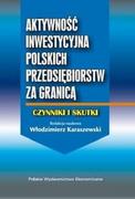 Polskie Wydawnictwo Ekonomiczne Aktywność inwestycyjna polskich przedsiębiorstw za granicą
