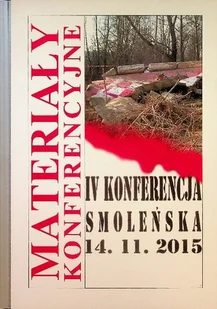 IV Konferencja Smoleńska 14.11.2015 Materiały konferencyjne - Historia świata - miniaturka - grafika 1