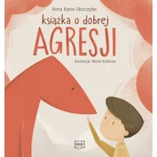 Książki edukacyjne - Książka o dobrej agresji - miniaturka - grafika 1