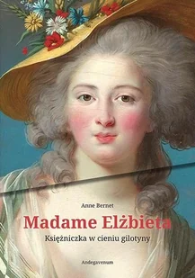 Madame Elżbieta. Księżniczka w cieniu gilotyny - Biografie i autobiografie - miniaturka - grafika 1