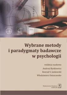 Wydawnictwo Naukowe Scholar Wybrane metody i paradygmaty badawcze w psychologii - ANDRZEJ RYNKIEWICZ - Psychologia - miniaturka - grafika 1