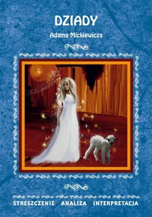 Dziady Adama Mickiewicza. Streszczenie, analiza, interpretacja - E-booki - lektury - miniaturka - grafika 1