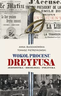 Wokół procesu Dreyfusa Budzanowska Anna,Pietrzykowski Tomasz - Biografie i autobiografie - miniaturka - grafika 1