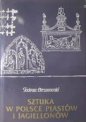 Książki o kulturze i sztuce - Sztuka w Polsce Piastów i Jagiellonów - miniaturka - grafika 1