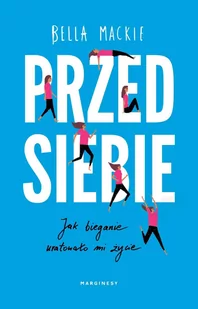 Przed siebie. Jak bieganie uratowało mi życie - E-booki - literatura faktu - miniaturka - grafika 1