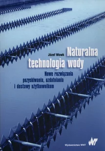 Naturalna technologia wody - Józef Wowk - Nauki przyrodnicze - miniaturka - grafika 1