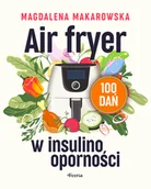 Diety, zdrowe żywienie - Air fryer w insulinooporności. 100 dań - miniaturka - grafika 1
