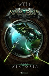 Nick Webb Stara Flota. Tom 3. Wiktoria - Fantasy - miniaturka - grafika 1