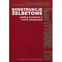 Konstrukcje żelbetowe według Eurokodu 2 i norm związanych Tom 1 Włodzimierz Starosolski - Podręczniki dla szkół wyższych - miniaturka - grafika 1