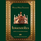 Audiobooki - historia - Łokietek Rex. Jeden, by wszystkimi rządzić Michael Morys-Twarowski - miniaturka - grafika 1
