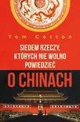 Felietony i reportaże - Siedem rzeczy, których nie wolno powiedzieć o Chinach - Tom Cotton - książka - miniaturka - grafika 1